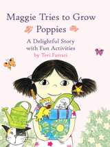 Maggie Tries to Grow Poppies — children's picture book cover by Teri Farrari